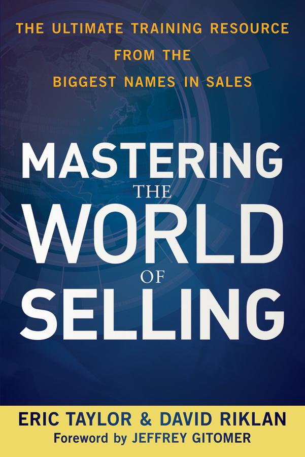 Mastering the World of Selling by David Riklan, Eric Taylor, Jeffrey Gitomer