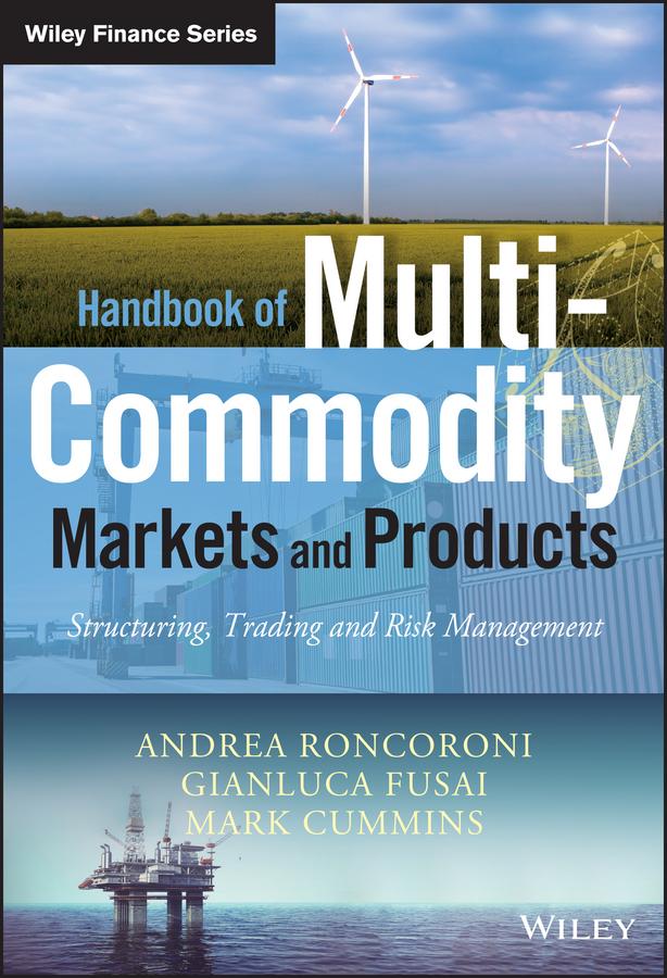 Handbook of Multi-Commodity Markets and Products by Andrea Roncoroni, Gianluca Fusai, Mark Cummins