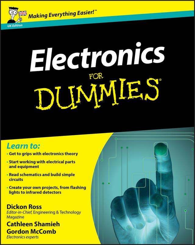 Electronics For Dummies, UK Edition by Cathleen Shamieh, Dickon Ross, Gordon McComb