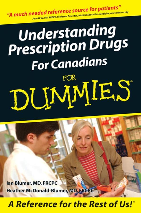 Understanding Prescription Drugs For Canadians For Dummies by Heather McDonald-Blumer, MD, Ian Blumer