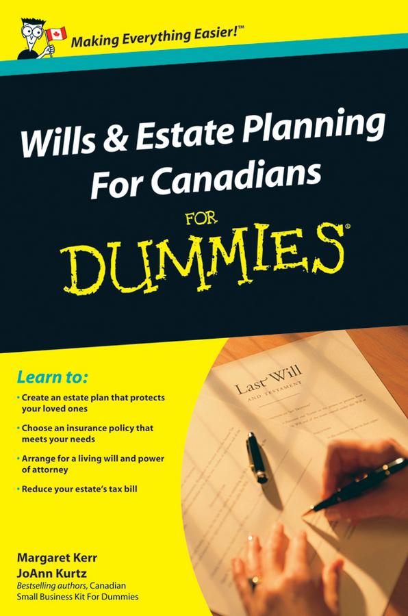 Wills and Estate Planning For Canadians For Dummies by JoAnn Kurtz, Margaret Kerr