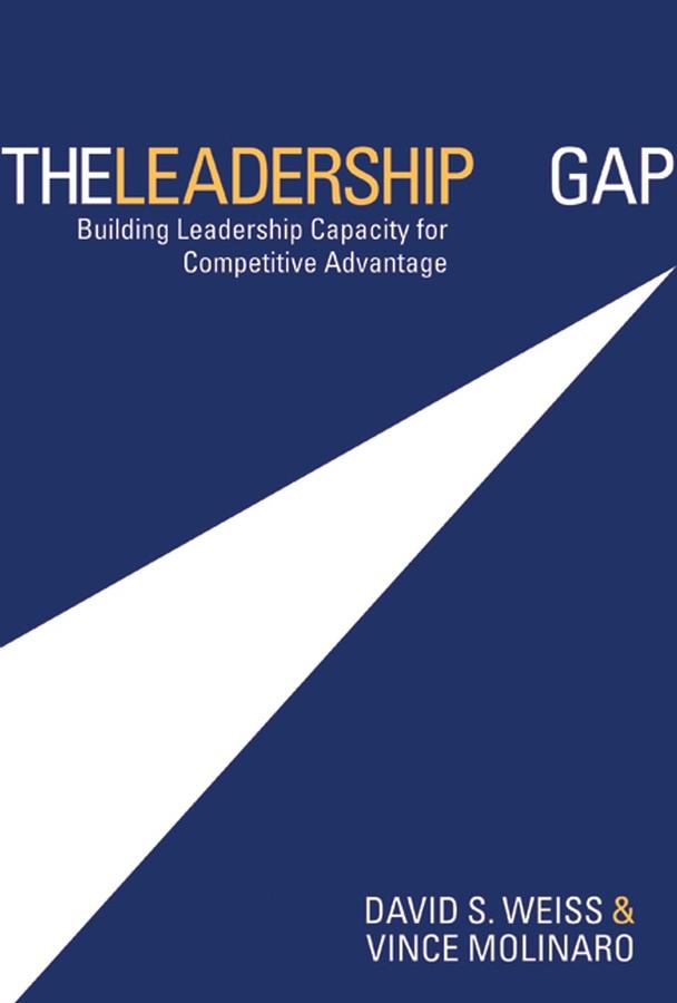 The Leadership Gap by David S. Weiss, Vince Molinaro