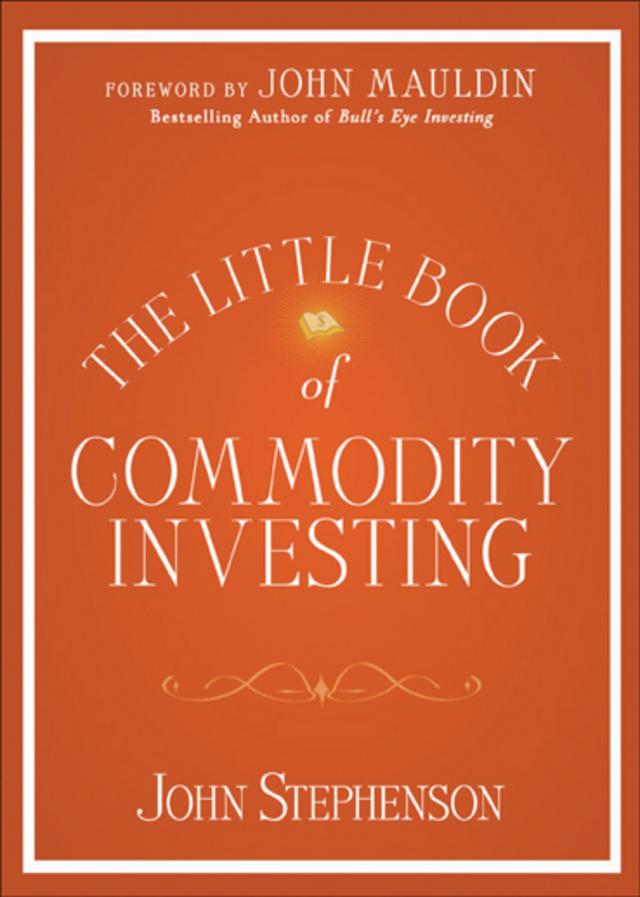 The Little Book of Commodity Investing by John Mauldin, John Stephenson