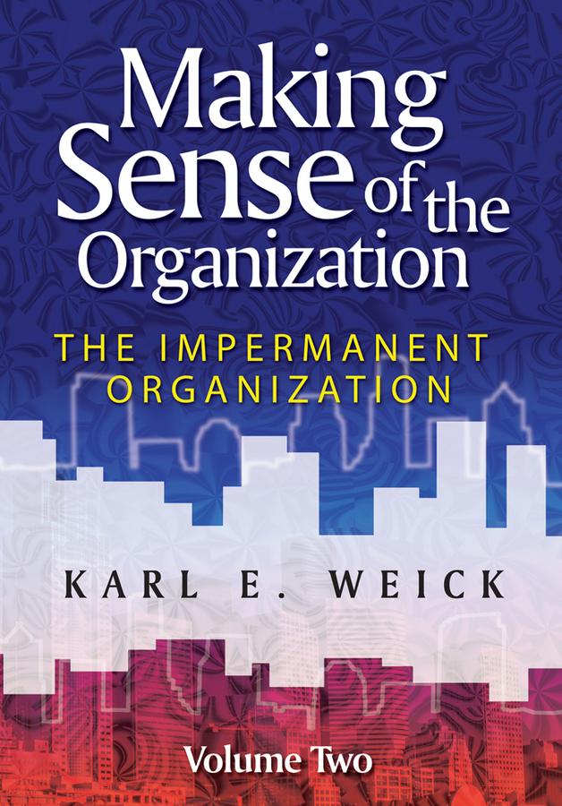 Making Sense of the Organization, Volume 2 by Karl E. Weick
