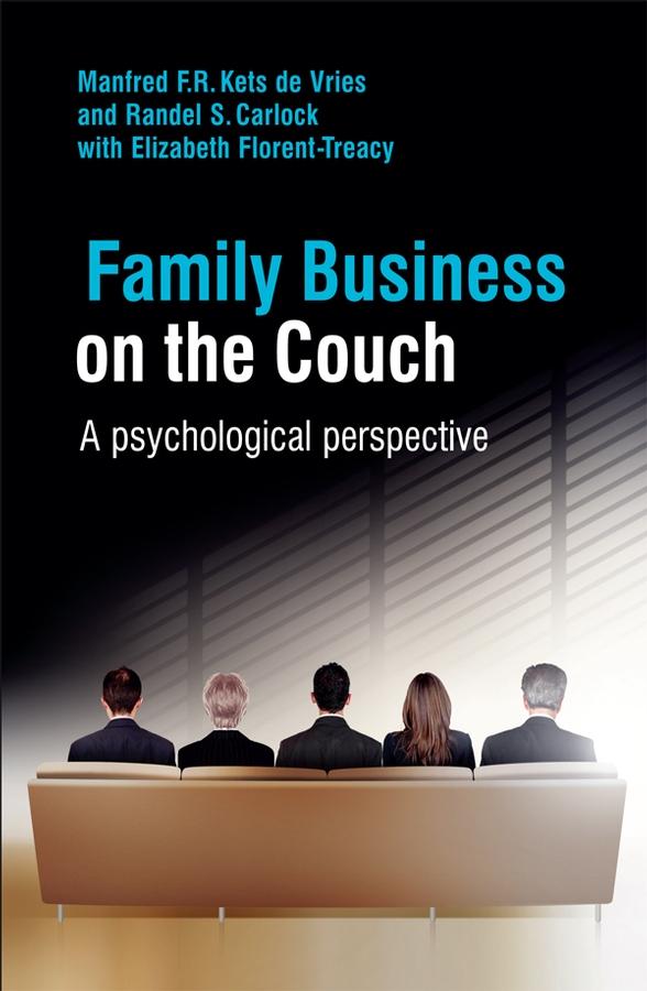 Family Business on the Couch by Elizabeth Florent-Treacy, Manfred F. R. Kets de Vries, Randel S. Carlock