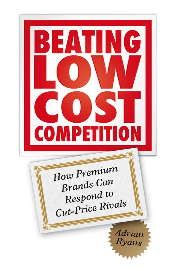 Beating Low Cost Competition by Adrian Ryans