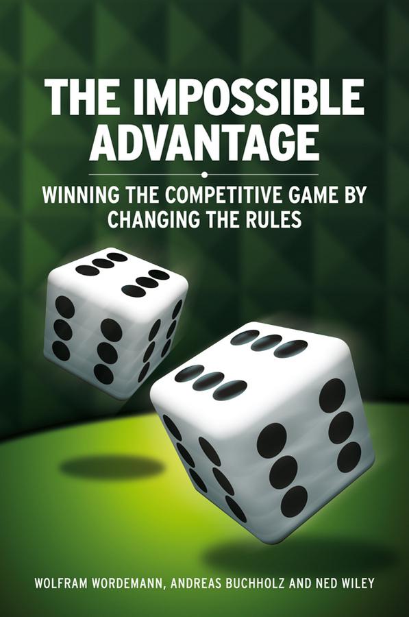 The Impossible Advantage by Andreas Buchholz, Ned Wiley, Wolfram Wördemann