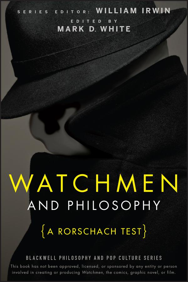 Watchmen and Philosophy by Mark D. White, William Irwin