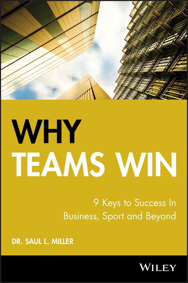 Why Teams Win by Saul L. Miller