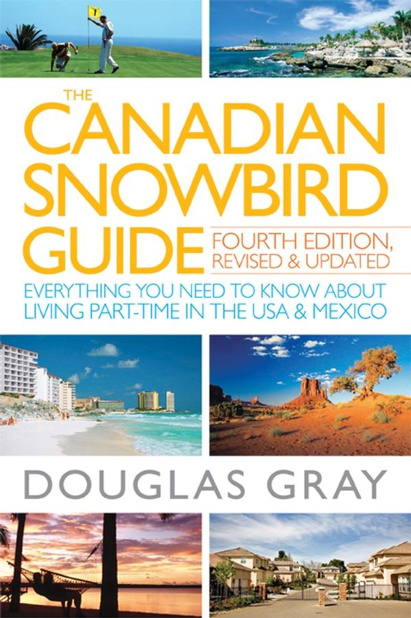 The Canadian Snowbird Guide by Douglas Gray
