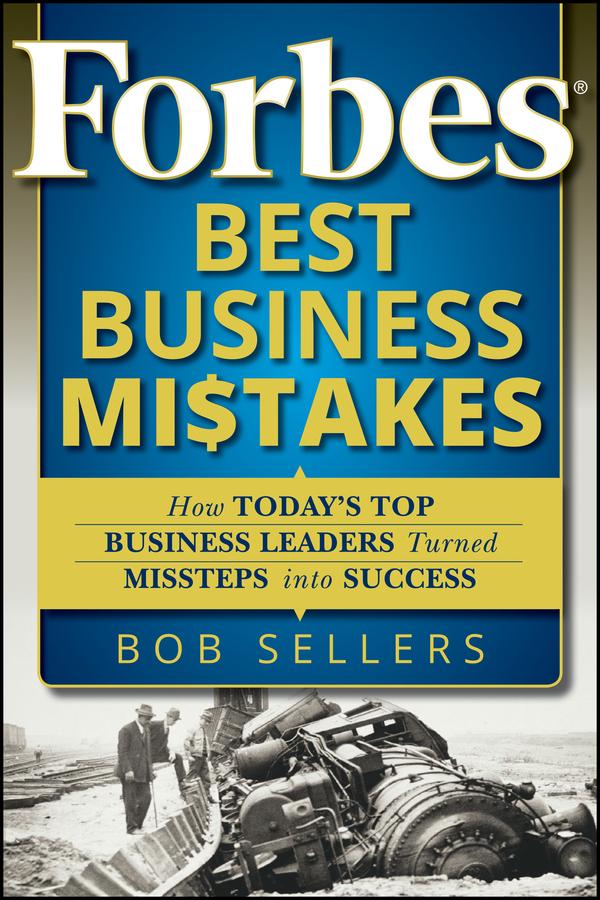 Forbes Best Business Mistakes by Bob Sellers