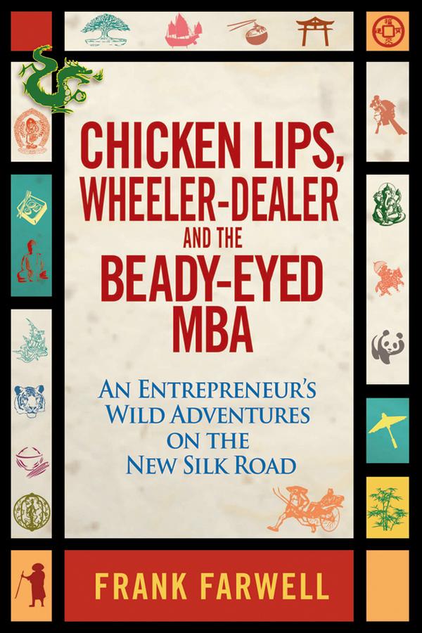 Chicken Lips, Wheeler-Dealer, and the Beady-Eyed M.B.A by Frank Farwell