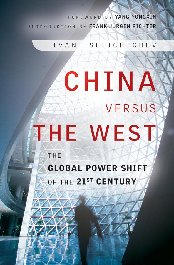 China Versus the West by Frank-Jürgen Richter, Ivan Tselichtchev, Yang Yongxin