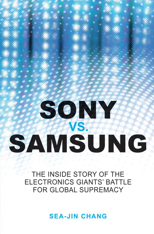 Sony vs Samsung by Sea-Jin Chang