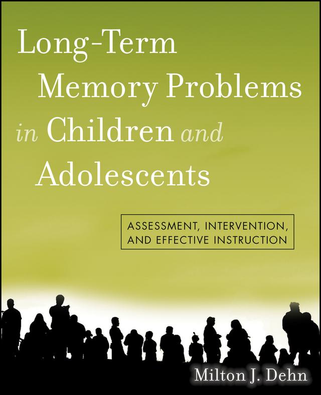 Long-Term Memory Problems in Children and Adolescents by Milton J. Dehn