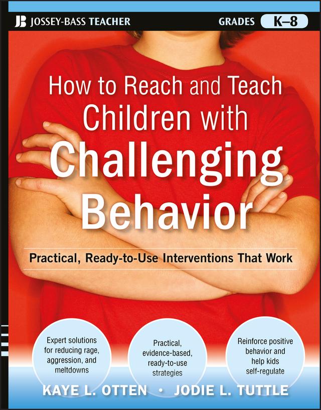 How to Reach and Teach Children with Challenging Behavior (K-8) by Jodie Tuttle, Kaye Otten