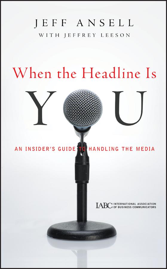 When the Headline Is You by Jeff Ansell, Jeffrey Leeson