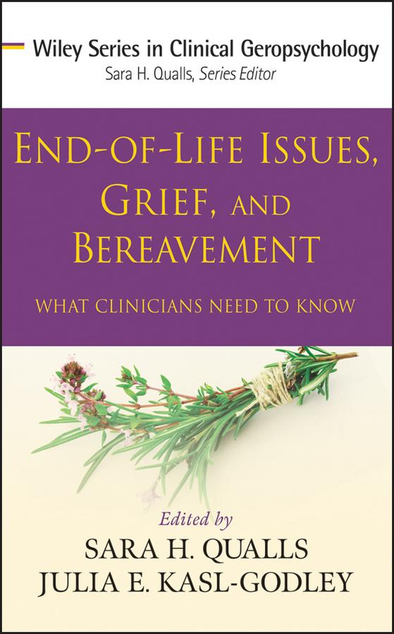 End-of-Life Issues, Grief, and Bereavement by Julia E. Kasl-Godley, Sara Honn Qualls
