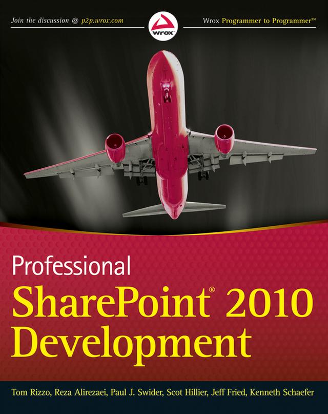 Professional SharePoint 2010 Development by Jeff Fried, Kenneth Schaefer, Paul Swider, Reza Alirezaei, Scot Hillier, Thomas Rizzo
