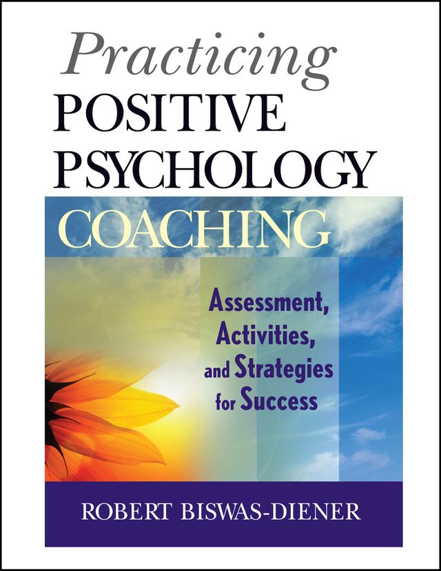 Practicing Positive Psychology Coaching by Robert Biswas-Diener