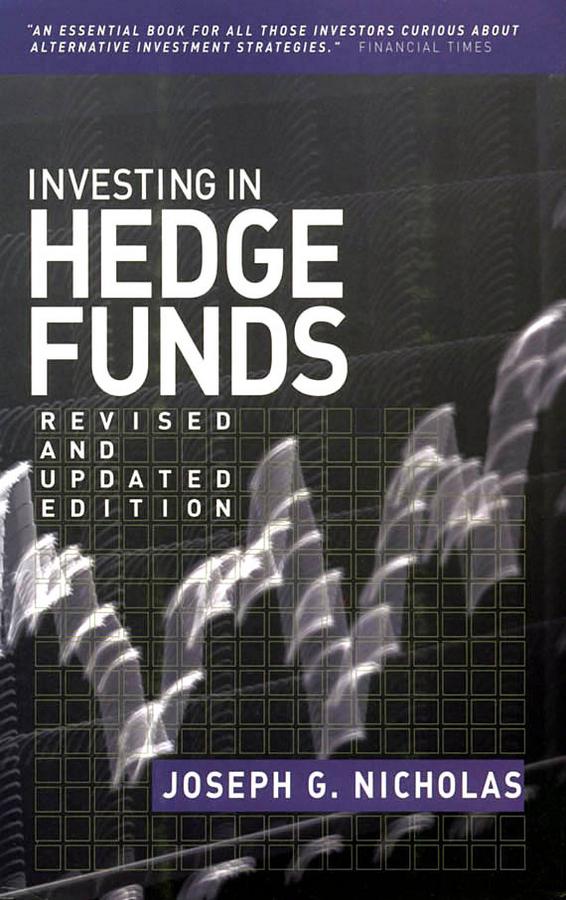 Investing in Hedge Funds by Joseph G. Nicholas