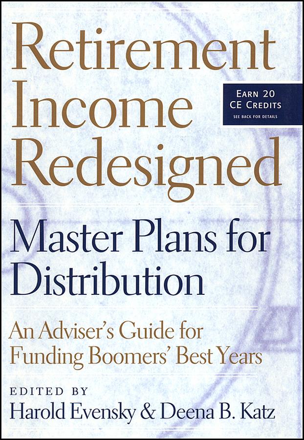 Retirement Income Redesigned by Deena B. Katz, Harold Evensky, Walter Updegrave