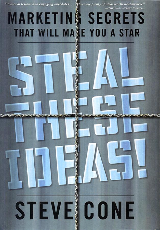 Steal These Ideas! by Steve Cone