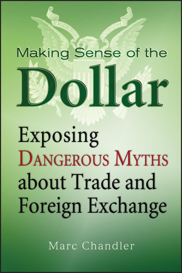 Making Sense of the Dollar by Marc Chandler
