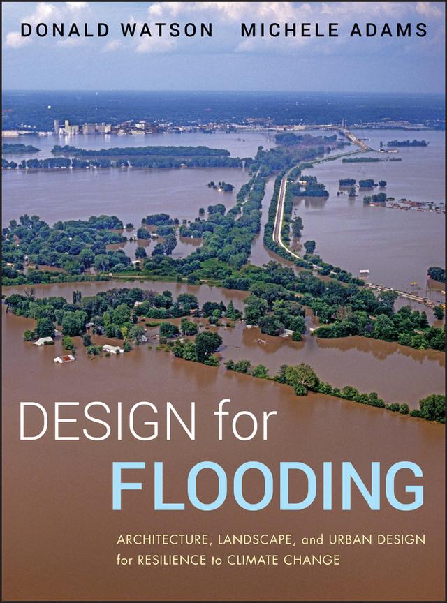 Design for Flooding by Donald Watson, Michele Adams