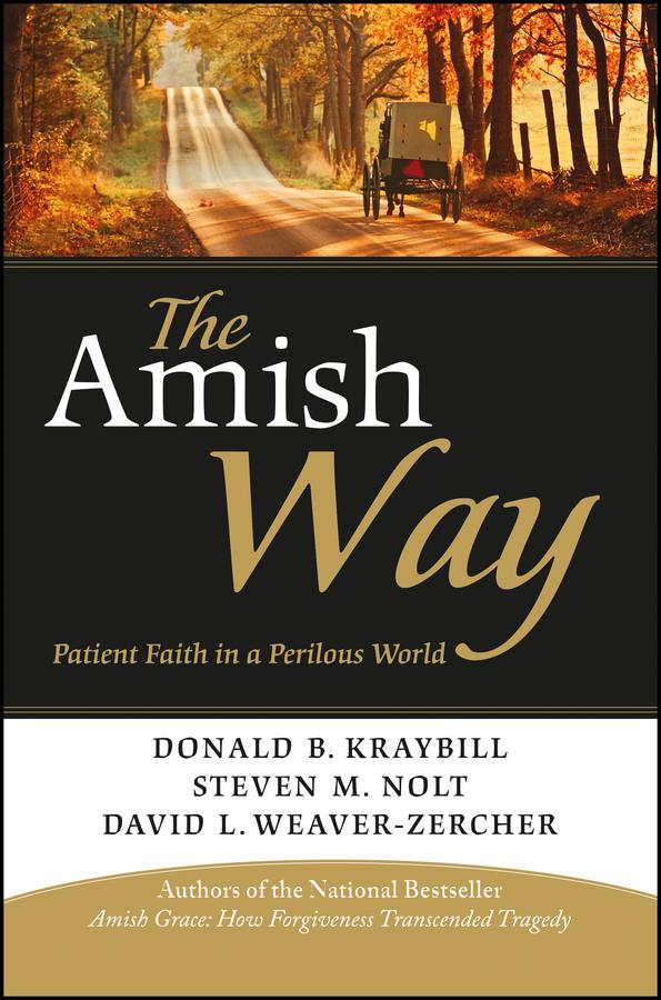 The Amish Way by David L. Weaver-Zercher, Donald B. Kraybill, Steven M. Nolt