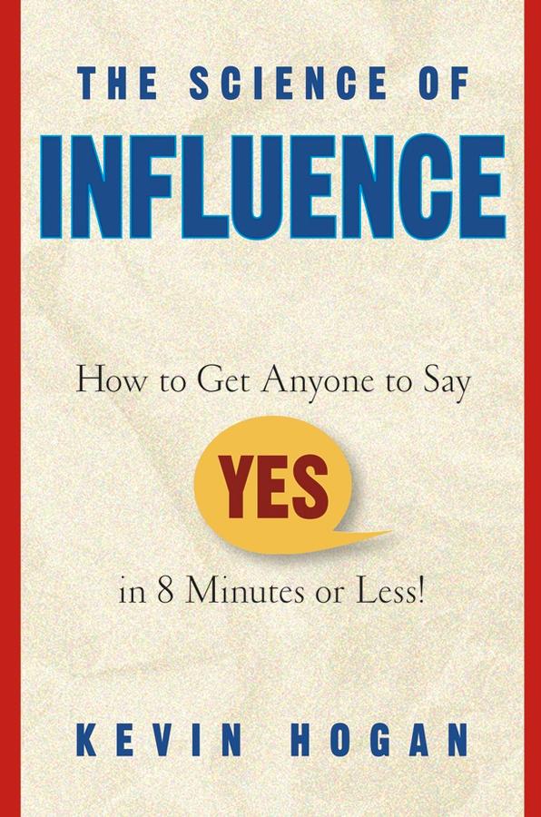The Science of Influence by Kevin Hogan