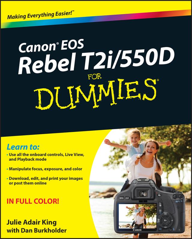 Canon EOS Rebel T2i / 550D For Dummies by Dan Burkholder, Julie Adair King