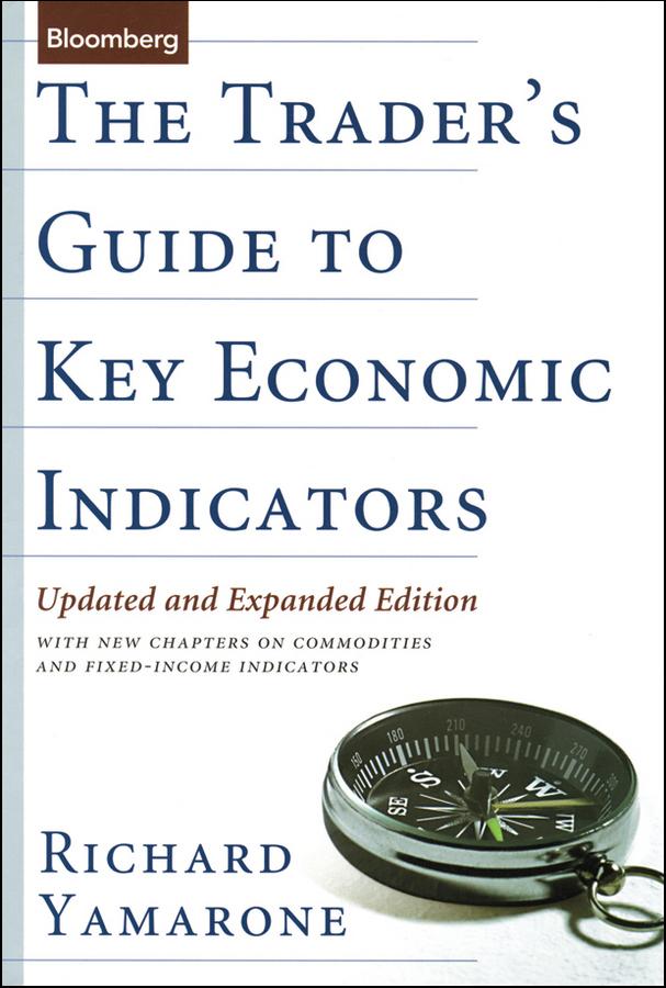 The Trader's Guide to Key Economic Indicators by Richard Yamarone