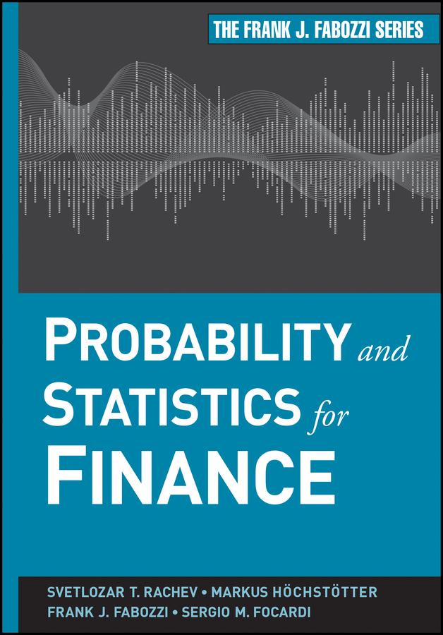 Probability and Statistics for Finance by Frank J. Fabozzi, Markus Hoechstoetter, Sergio M. Focardi, Svetlozar T. Rachev
