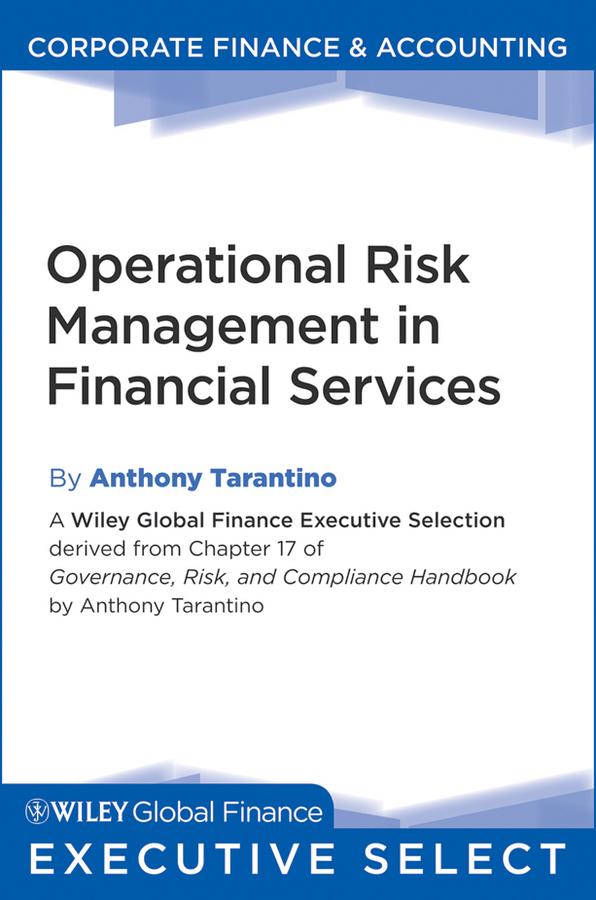 Operational Risk Management in Financial Services by Anthony Tarantino