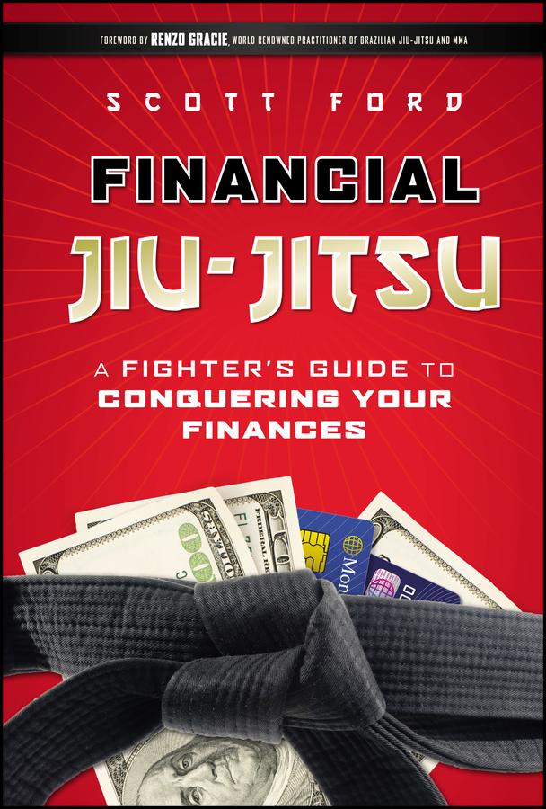 Financial Jiu-Jitsu by Scott Ford