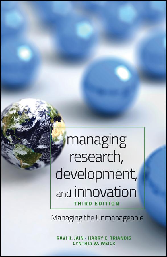 Managing Research, Development and Innovation by Cynthia W. Weick, Harry C. Triandis, Ravi Jain