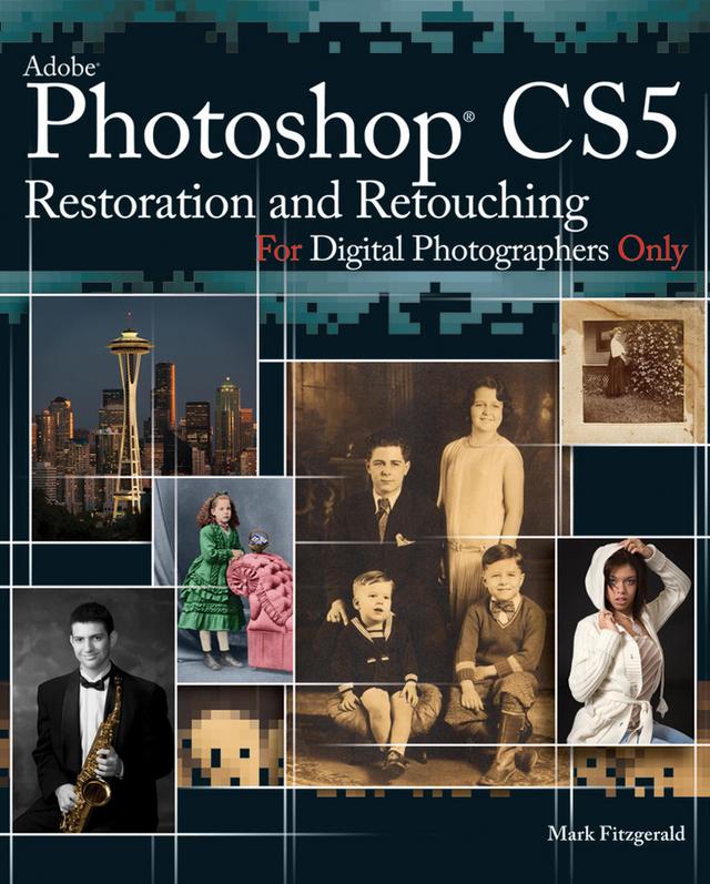 Photoshop CS5 Restoration and Retouching For Digital Photographers Only by Mark Fitzgerald