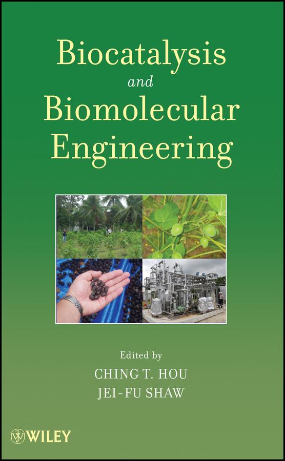 Biocatalysis and Biomolecular Engineering by Ching T. Hou, Jei-Fu Shaw