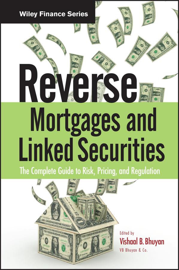 Reverse Mortgages and Linked Securities by Vishaal B. Bhuyan
