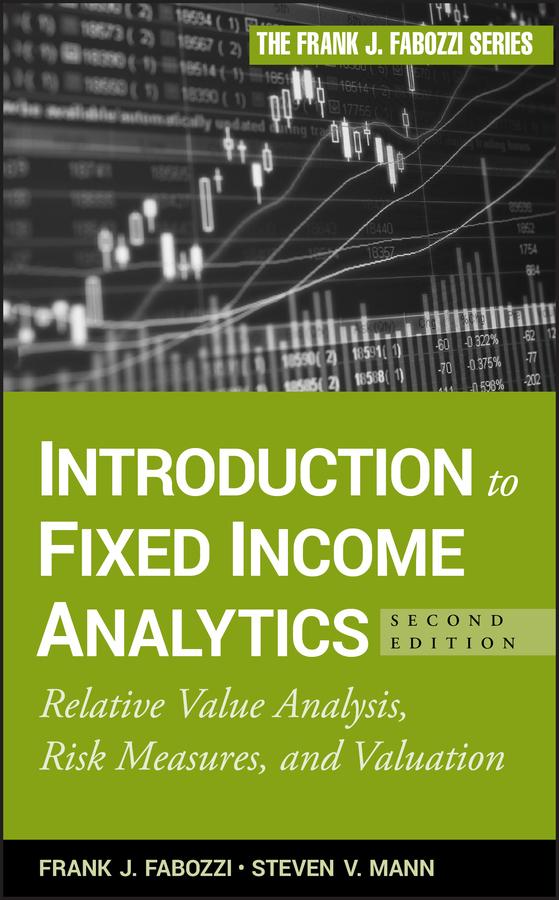 Introduction to Fixed Income Analytics by Frank J. Fabozzi, Steven V. Mann