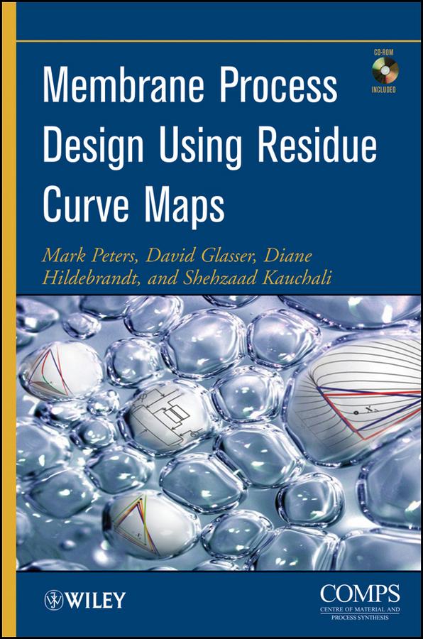 Membrane Process Design Using Residue Curve Maps by David Glasser, Diane Hildebrandt, Mark Peters, Shehzaad Kauchali