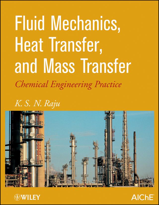 Fluid Mechanics, Heat Transfer, and Mass Transfer by K. S. Raju