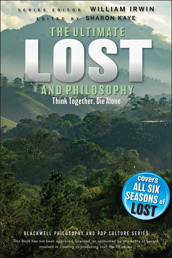 The Ultimate Lost and Philosophy by Sharon Kaye, William Irwin