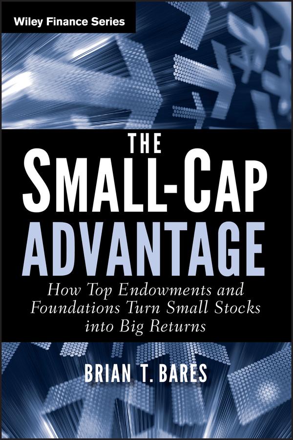 The Small-Cap Advantage by Brian Bares