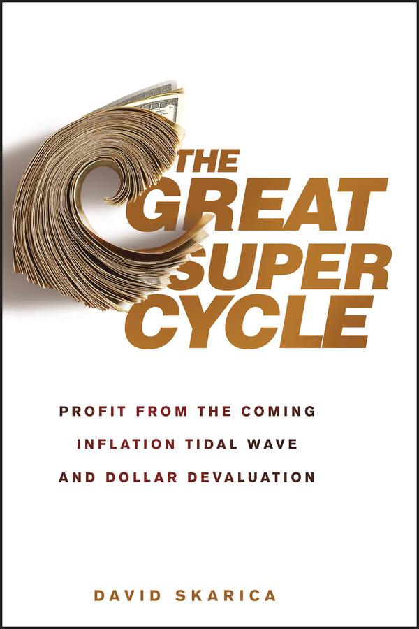 The Great Super Cycle by David Skarica