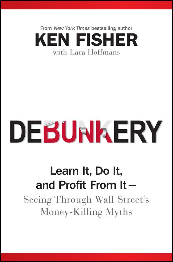 Debunkery by Kenneth L. Fisher, Lara W. Hoffmans