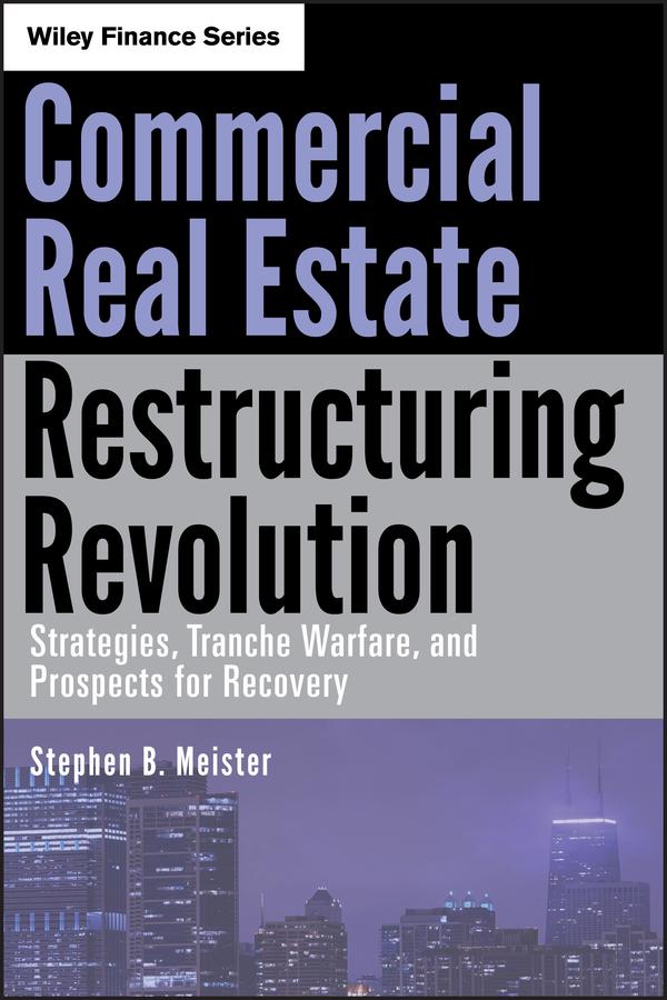 Commercial Real Estate Restructuring Revolution by Stephen B. Meister
