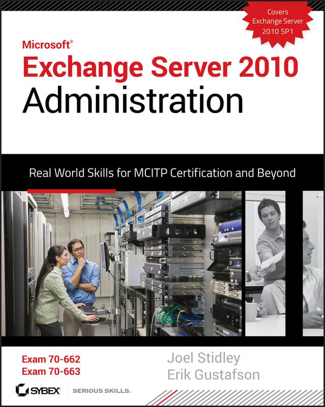 Exchange Server 2010 Administration by Erik Gustafson, Joel Stidley