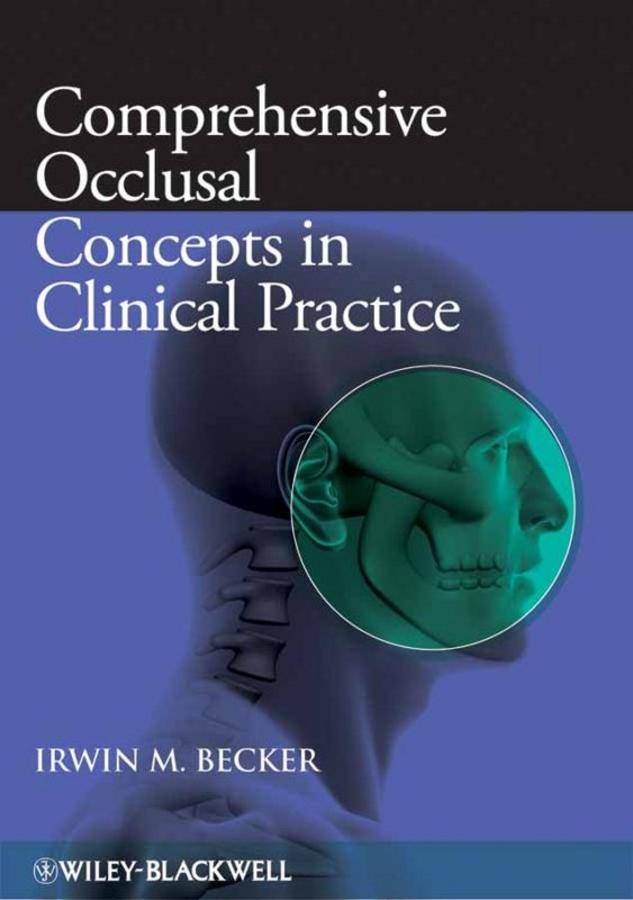 Comprehensive Occlusal Concepts in Clinical Practice by Irwin M. Becker
